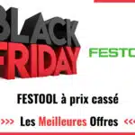 Promos Black Friday Festool 2024 : faites des économies sur votre outillage !